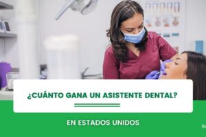 Cuánto gana Una Asistente dental en Estados Unidos